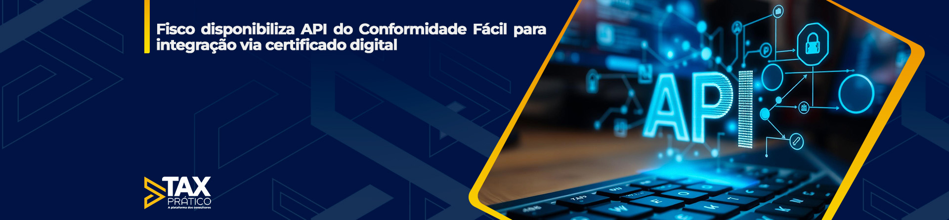 Fisco disponibiliza API do Conformidade Fácil para integração via certificado digital