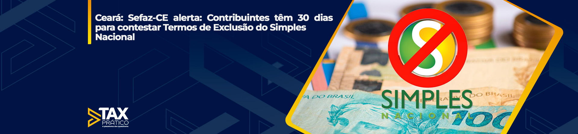 Ceará - Sefaz-CE alerta: Contribuintes têm 30 dias para contestar Termos de Exclusão do Simples Nacional