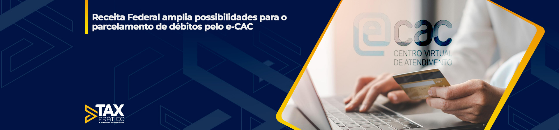 Receita Federal amplia possibilidades para o parcelamento de débitos pelo e-CAC