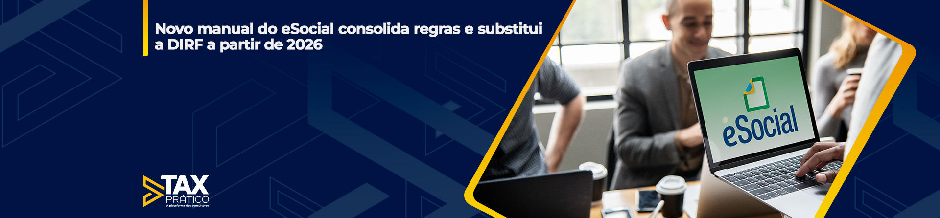 Novo manual do eSocial consolida regras e substitui a DIRF a partir de 2026