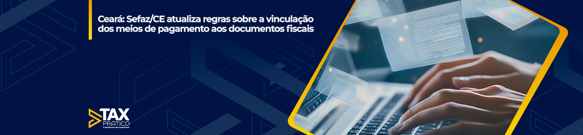Ceará: Sefaz/CE atualiza regras sobre a vinculação dos meios de pagamento aos documentos fiscais