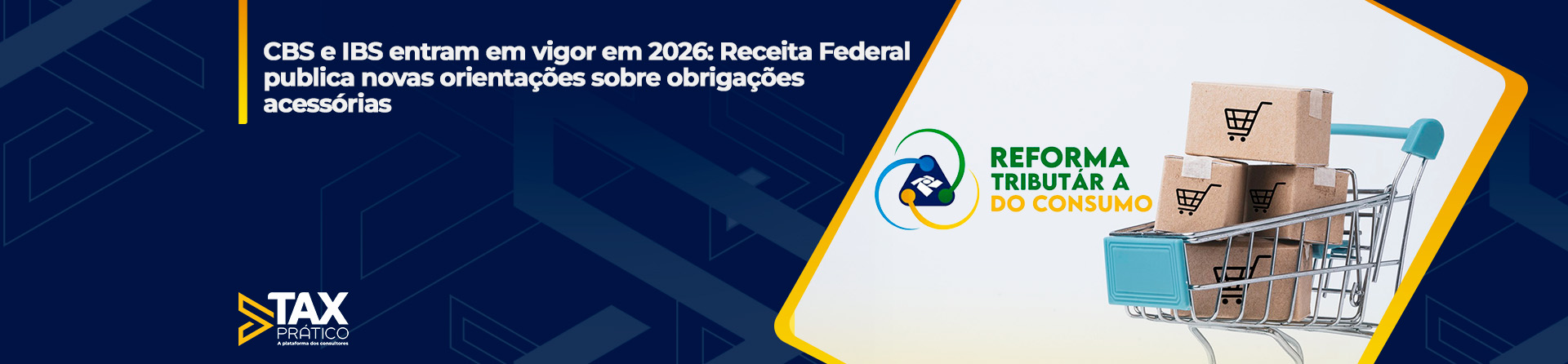CBS e IBS entram em vigor em 2026: Receita Federal publica novas orientações sobre obrigações acessórias