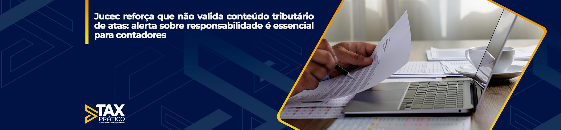 Jucec reforça que não valida conteúdo tributário de atas: alerta sobre responsabilidade é essencial para contadores