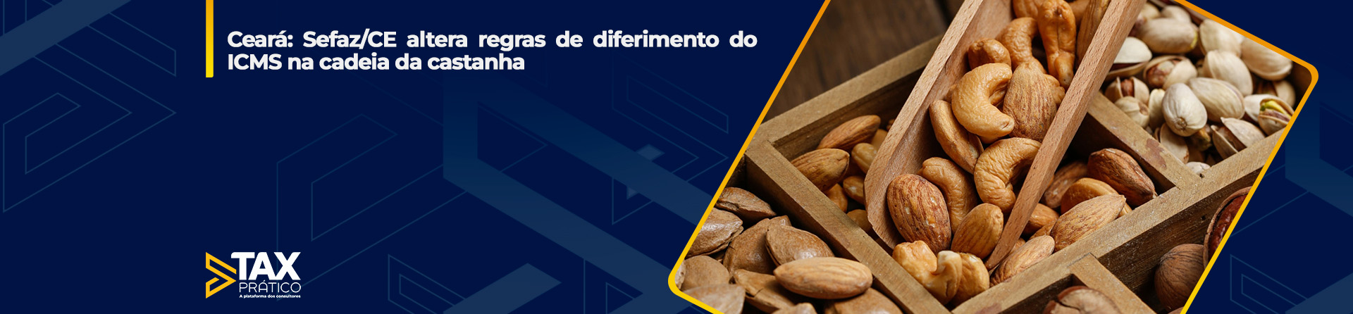 Ceará: Sefaz/CE altera regras de diferimento do ICMS na cadeia da castanha