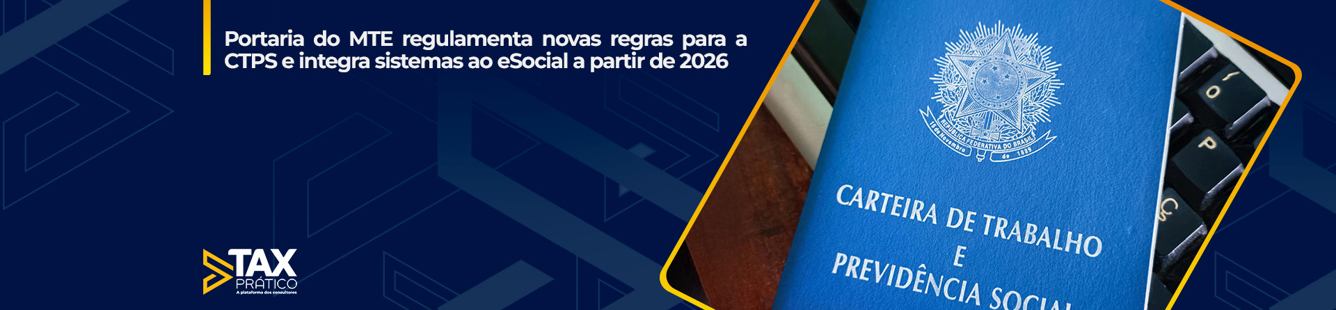 Portaria do MTE regulamenta novas regras para a CTPS e integra sistemas ao eSocial a partir de 2026