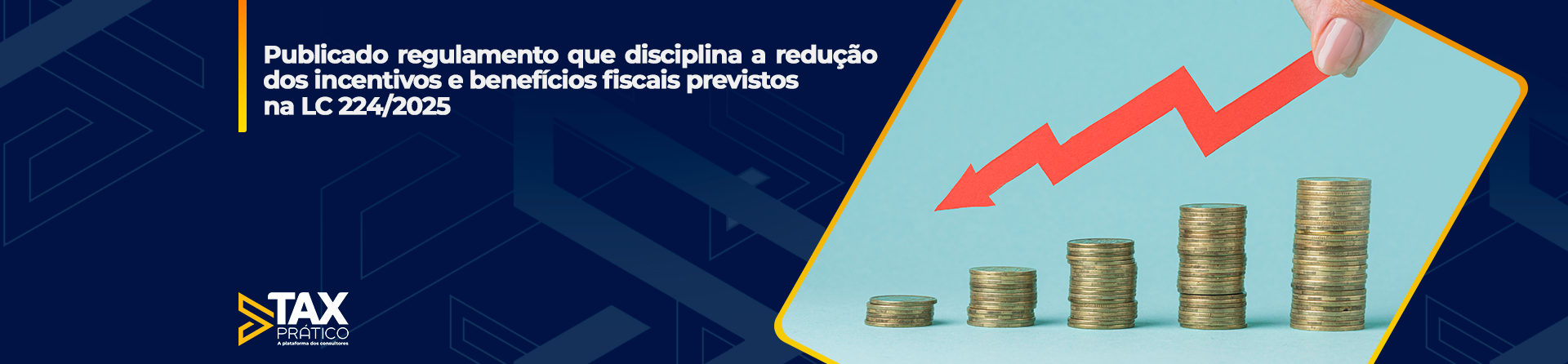 Publicado regulamento que disciplina a redução dos incentivos e benefícios fiscais previstos na LC 224/2025