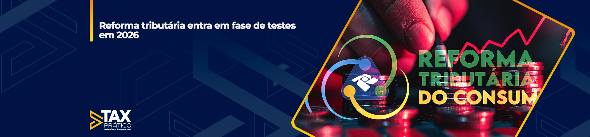 Reforma tributária entra em fase de testes em 2026