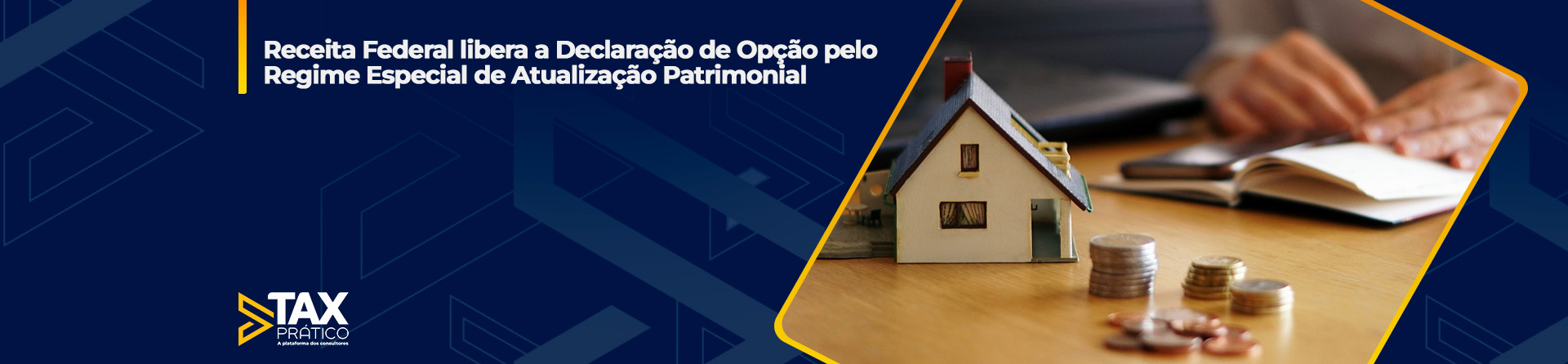 Receita Federal libera a Declaração de Opção pelo Regime Especial de Atualização Patrimonial