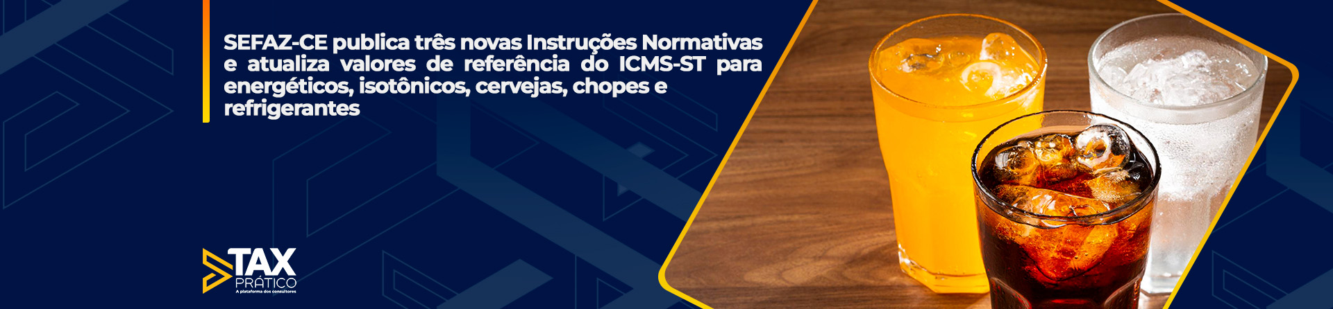 SEFAZ-CE publica três novas Instruções Normativas e atualiza valores de referência do ICMS-ST para energéticos, isotônicos, cervejas, chopes e refrigerantes