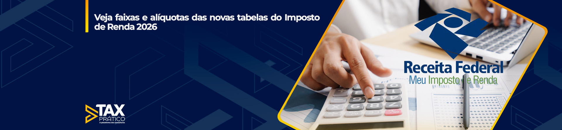 Veja faixas e alíquotas das novas tabelas do Imposto de Renda 2026