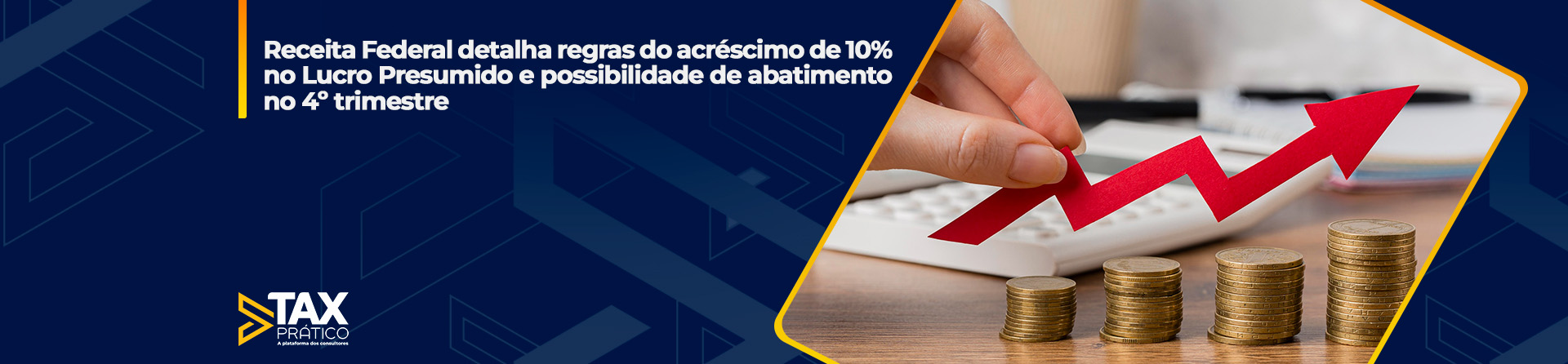 Receita Federal detalha regras do acréscimo de 10% no Lucro Presumido e possibilidade de abatimento no 4º trimestre