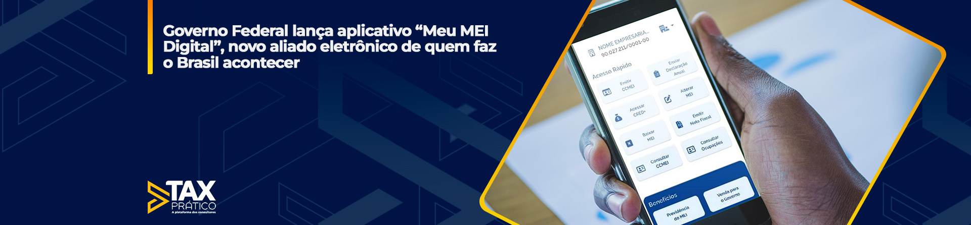 Governo Federal lança aplicativo “Meu MEI Digital”, novo aliado eletrônico de quem faz o Brasil acontecer