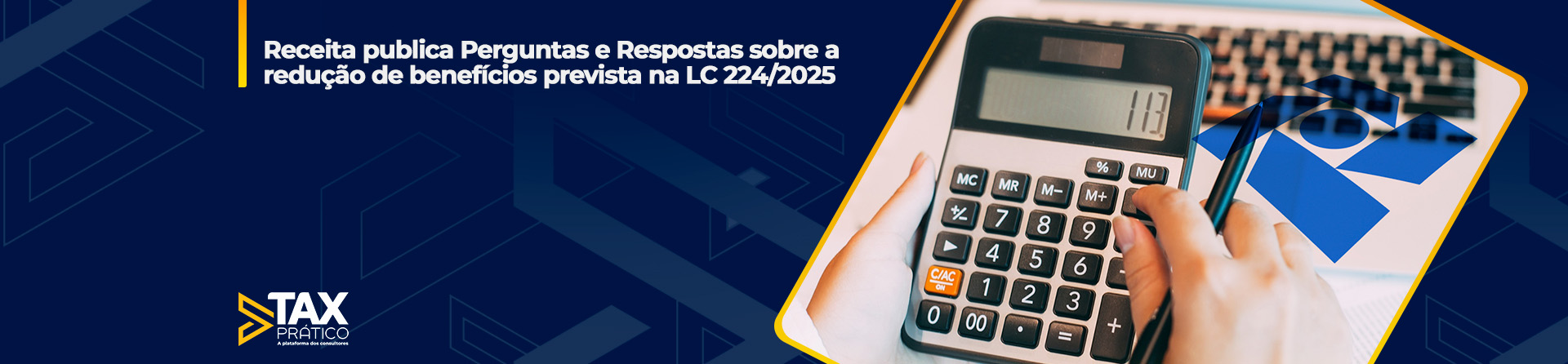 Receita publica Perguntas e Respostas sobre a redução de benefícios prevista na LC 224/2025