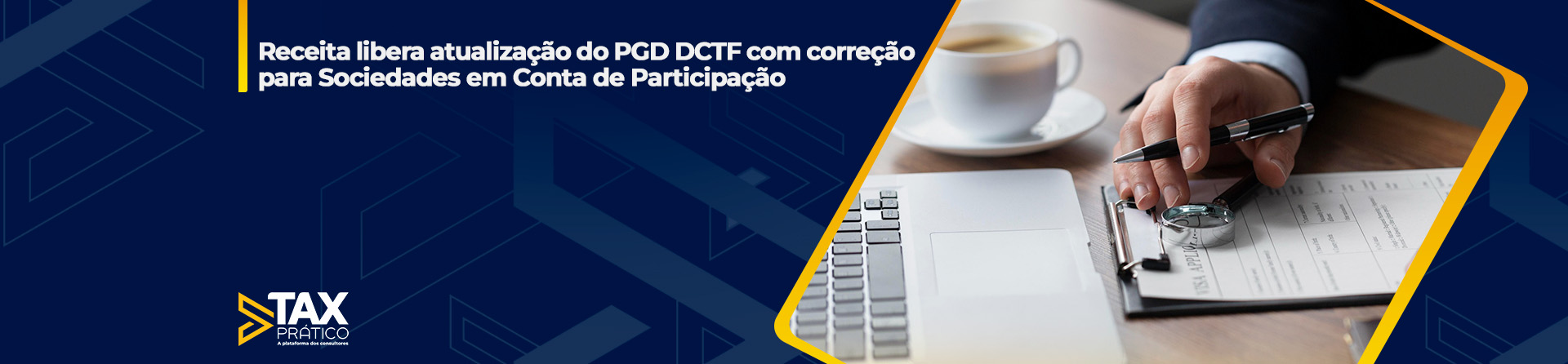 Receita libera atualização do PGD DCTF com correção para Sociedades em Conta de Participação