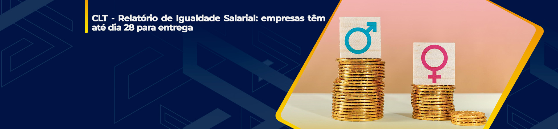 CLT - Relatório de Igualdade Salarial: empresas têm até dia 28 para entrega