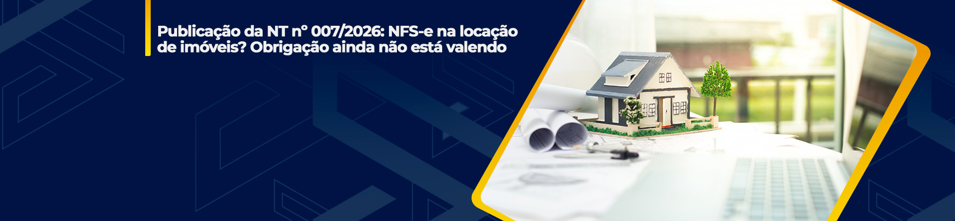 Publicação da NT nº 007/2026: NFS-e na locação de imóveis? Obrigação ainda não está valendo