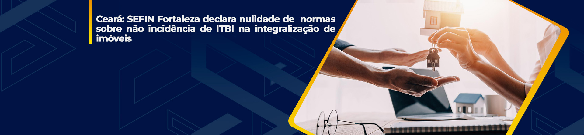 Ceará: SEFIN Fortaleza declara nulidade de normas sobre não incidência de ITBI na integralização de imóveis