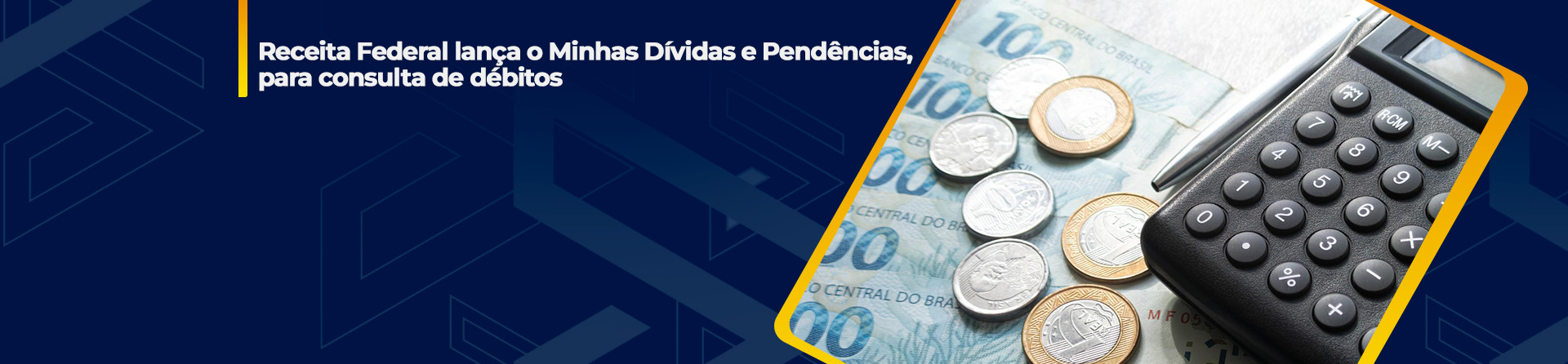 Receita Federal lança o Minhas Dívidas e Pendências, para consulta de débitos