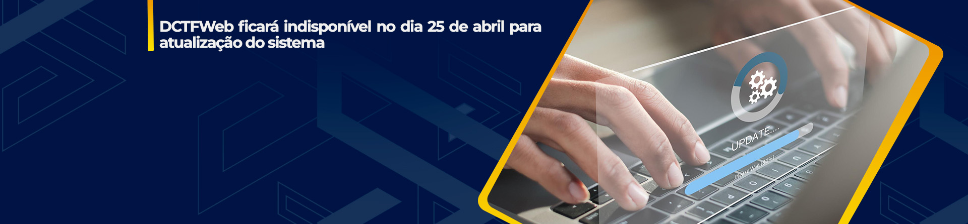 DCTFWeb ficará indisponível no dia 25 de abril para atualização do sistema