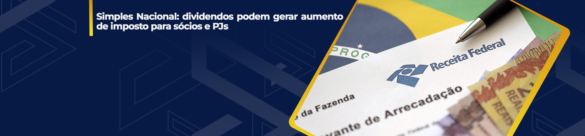Simples Nacional: dividendos podem gerar aumento de imposto para sócios e PJs