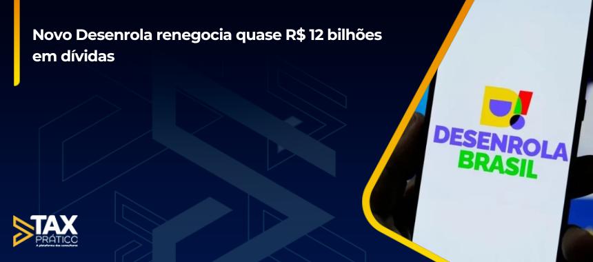 Novo Desenrola renegocia quase R$ 12 bilhões em dívidas
