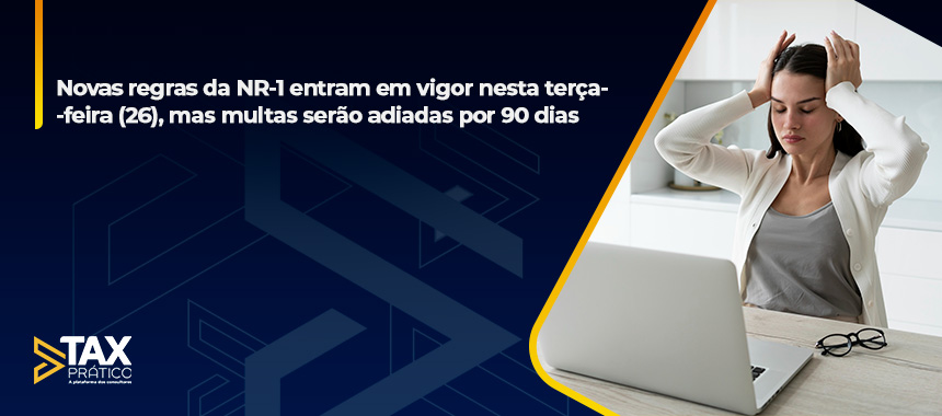 Novas regras da NR-1 entram em vigor nesta terça-feira (26), mas multas serão adiadas por 90 dias