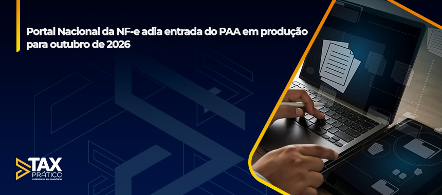 Portal Nacional da NF-e adia entrada do PAA em produção para outubro de 2026