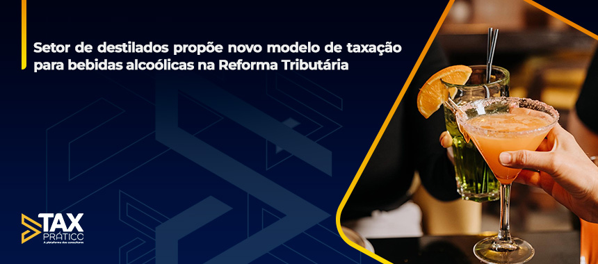 Setor de destilados propõe novo modelo de taxação para bebidas alcoólicas na Reforma Tributária