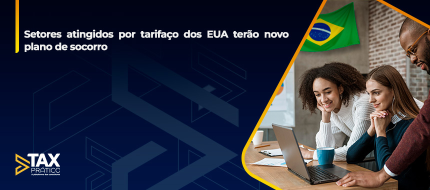 Setores atingidos por tarifaço dos EUA terão novo plano de socorro