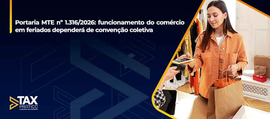 Portaria MTE nº 1.316/2026: funcionamento do comércio em feriados dependerá de convenção coletiva
