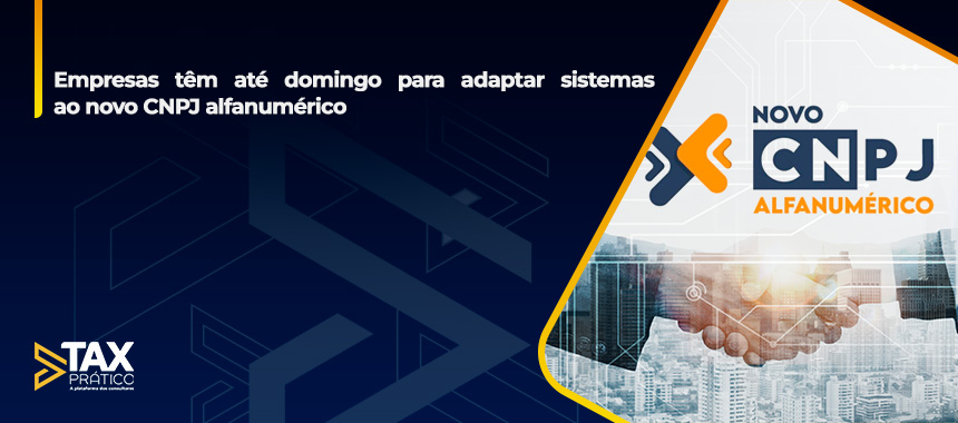 Empresas têm até domingo para adaptar sistemas ao novo CNPJ alfanumérico
