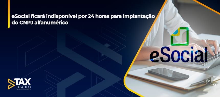 eSocial ficará indisponível por 24 horas para implantação do CNPJ alfanumérico