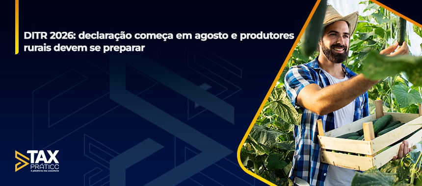 DITR 2026: declaração começa em agosto e produtores rurais devem se preparar