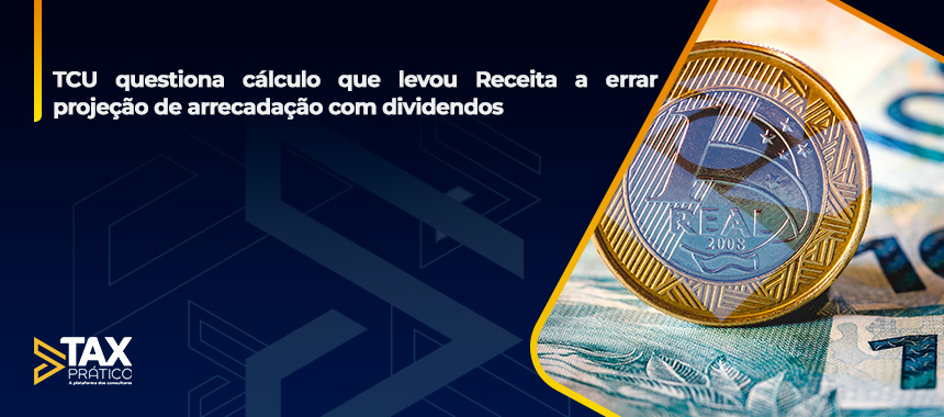 TCU questiona cálculo que levou Receita a errar projeção de arrecadação com dividendos