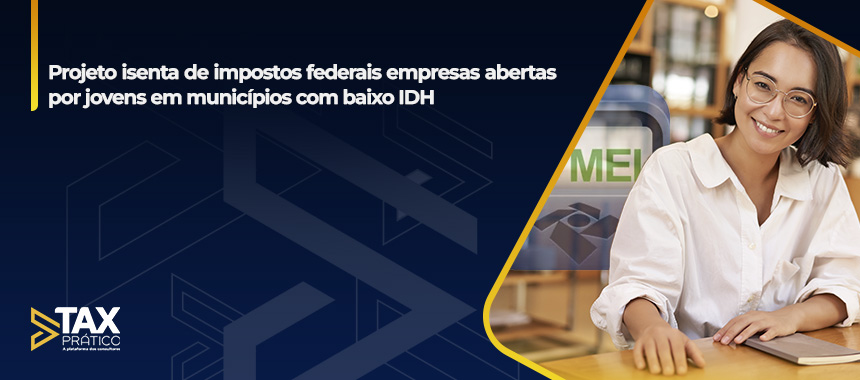 Projeto isenta de impostos federais empresas abertas por jovens em municípios com baixo IDH