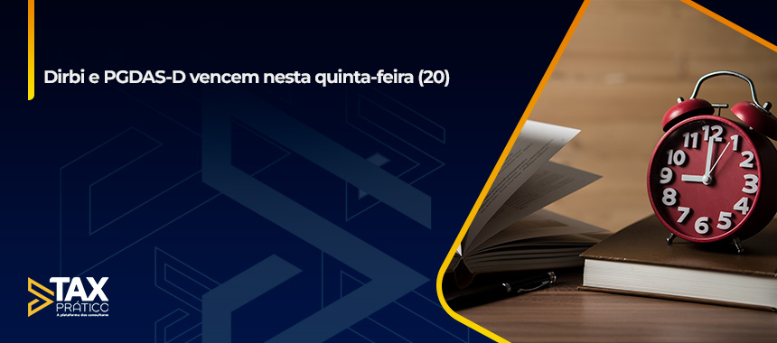 Dirbi e PGDAS-D vencem nesta quinta-feira (20)
