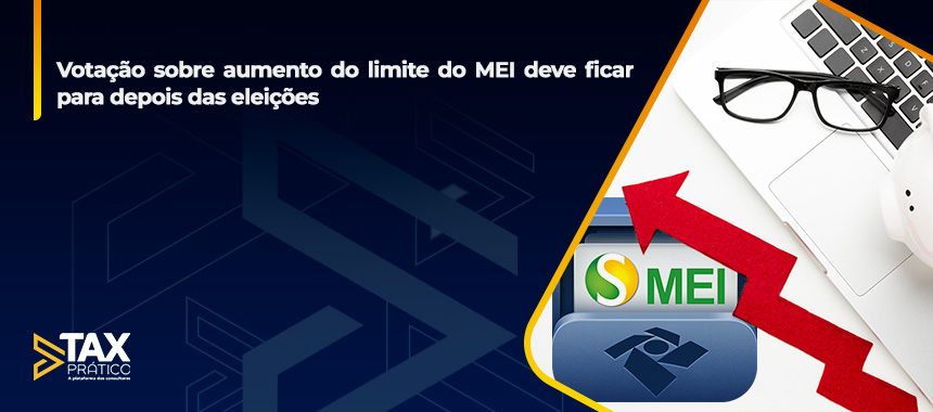 Votação sobre aumento do limite do MEI deve ficar para depois das eleições