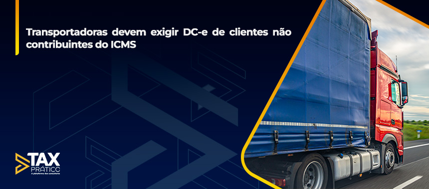 Transportadoras devem exigir DC-e de clientes não contribuintes do ICMS