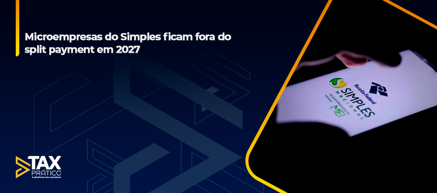 Microempresas do Simples ficam fora do split payment em 2027