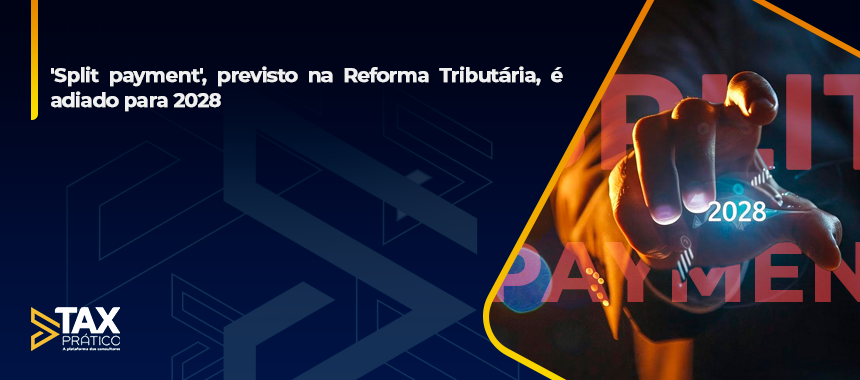 'Split payment', previsto na Reforma Tributária, é adiado para 2028