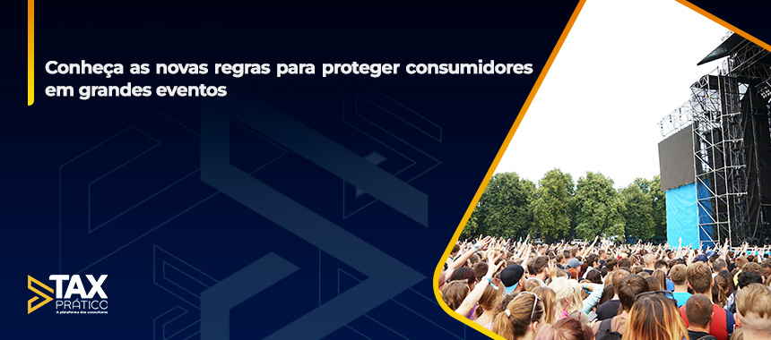 Conheça as novas regras para proteger consumidores em grandes eventos