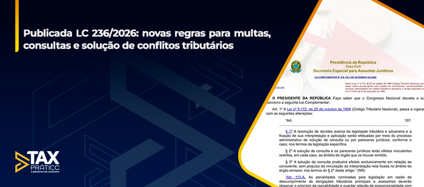 Publicada LC 236/2026: novas regras para multas, consultas e solução de conflitos tributários
