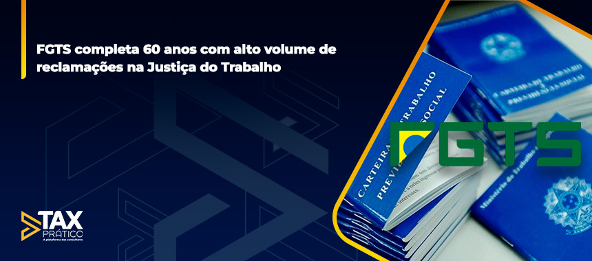FGTS completa 60 anos com alto volume de reclamações na Justiça do Trabalho