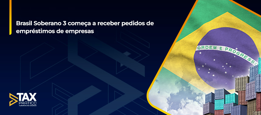 Brasil Soberano 3 começa a receber pedidos de empréstimos de empresas