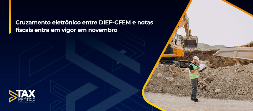 Cruzamento eletrônico entre DIEF-CFEM e notas fiscais entra em vigor em novembro