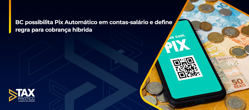 BC possibilita Pix Automático em contas-salário e define regra para cobrança híbrida