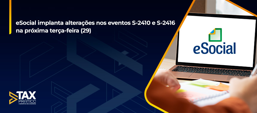 eSocial implanta alterações nos eventos S-2410 e S-2416 na próxima terça-feira (29)