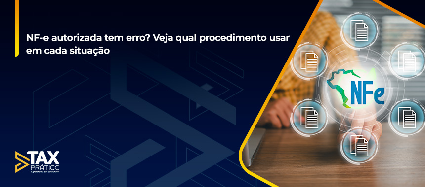 NF-e autorizada tem erro? Veja qual procedimento usar em cada situação