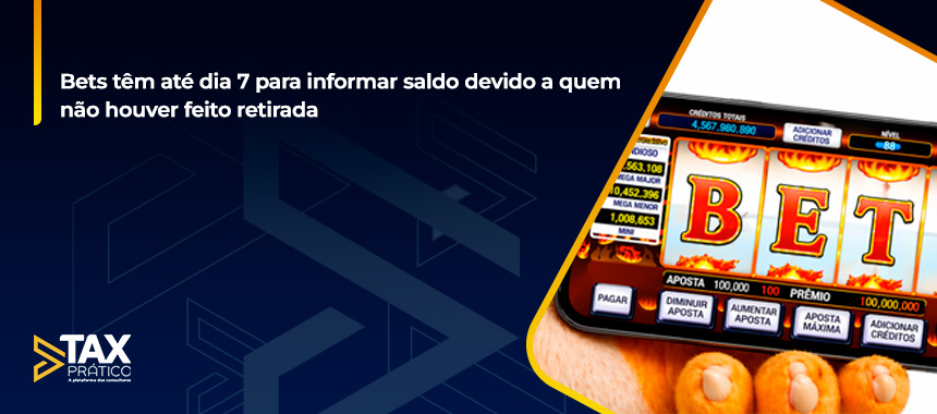 Bets têm até dia 7 para informar saldo devido a quem não houver feito retirada