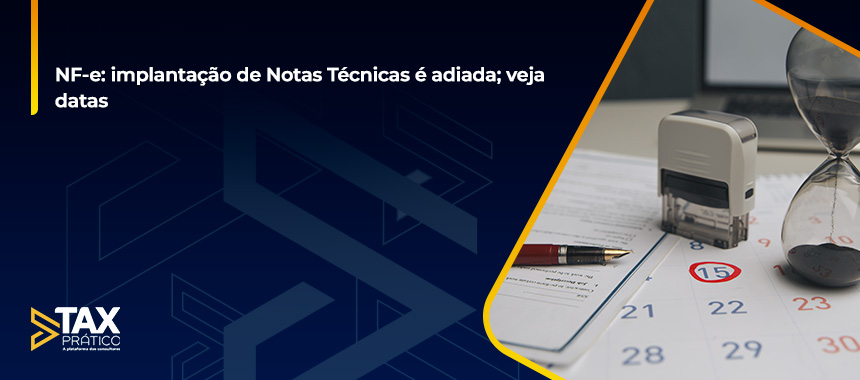 NF-e: implantação de Notas Técnicas é adiada; veja datas
